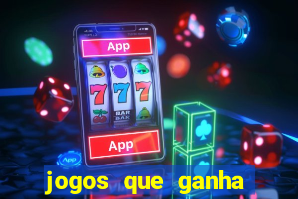 jogos que ganha dinheiro de verdade e rapido